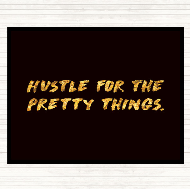 Black Gold Hustle For The Pretty Things Quote Mouse Mat Pad