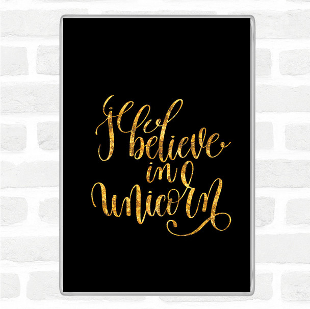 Black Gold I Believe In Unicorn Quote Jumbo Fridge Magnet