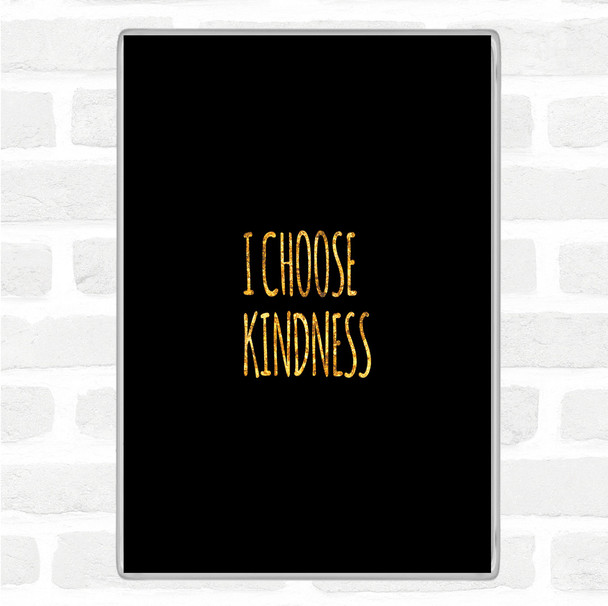 Black Gold I Choose Kindness Quote Jumbo Fridge Magnet