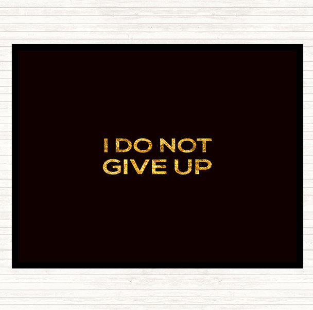 Black Gold I Do Not Give Up Quote Mouse Mat Pad