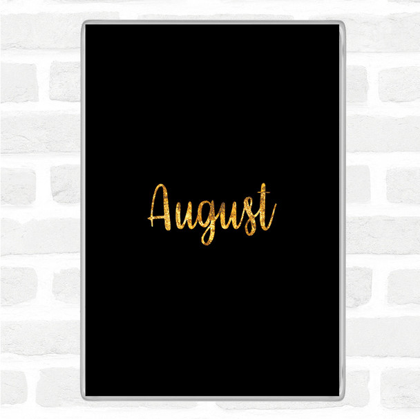 Black Gold August Quote Jumbo Fridge Magnet