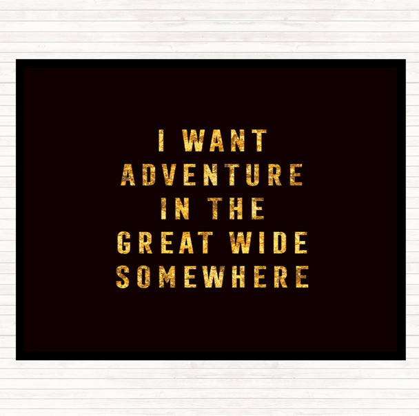 Black Gold I Want Adventure Quote Mouse Mat Pad