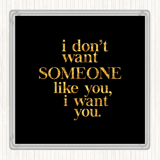 Black Gold I Want You Quote Drinks Mat Coaster