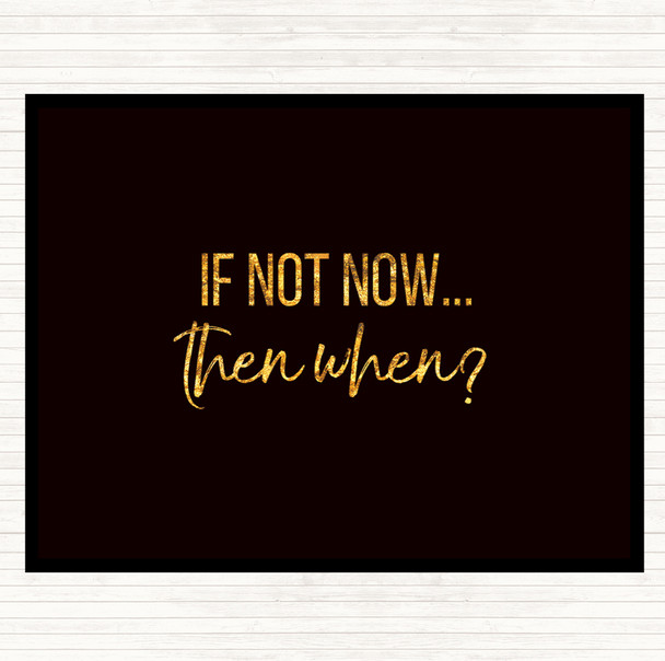 Black Gold If Not Now Then When Quote Mouse Mat Pad