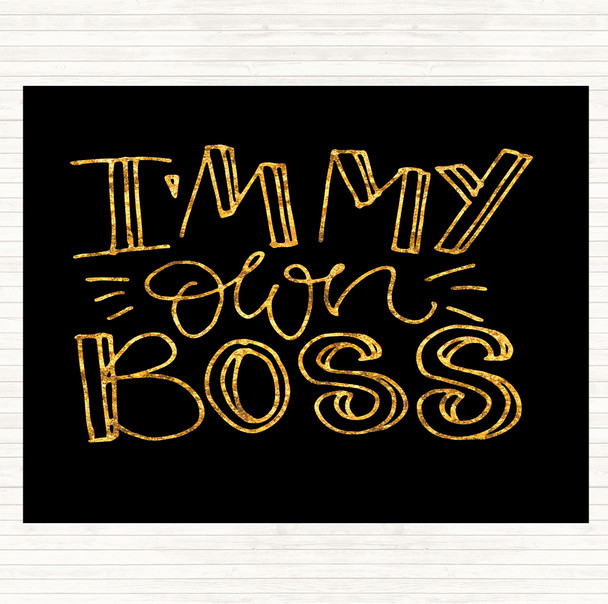 Black Gold I'm My Own Boss Quote Mouse Mat Pad