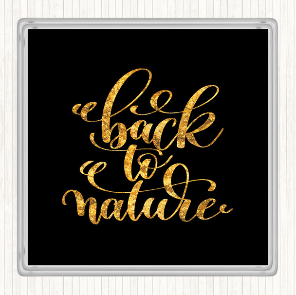 Black Gold Back To Nature Quote Drinks Mat Coaster