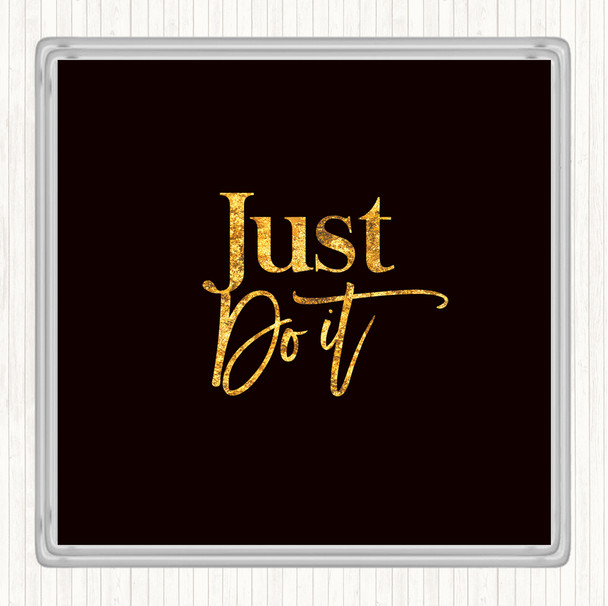Black Gold Just Do It Quote Drinks Mat Coaster