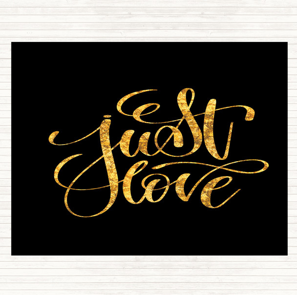 Black Gold Just Love Quote Mouse Mat Pad