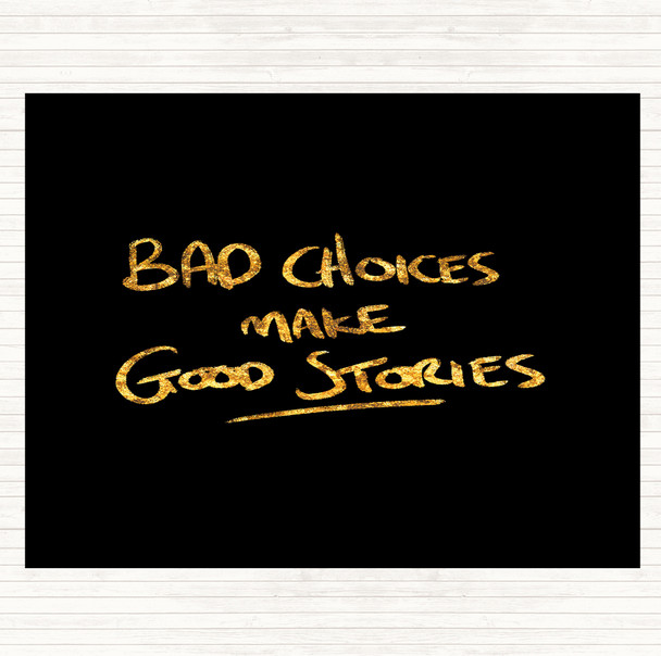 Black Gold Bad Choices Good Stories Quote Dinner Table Placemat