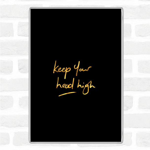 Black Gold Keep Head High Quote Jumbo Fridge Magnet