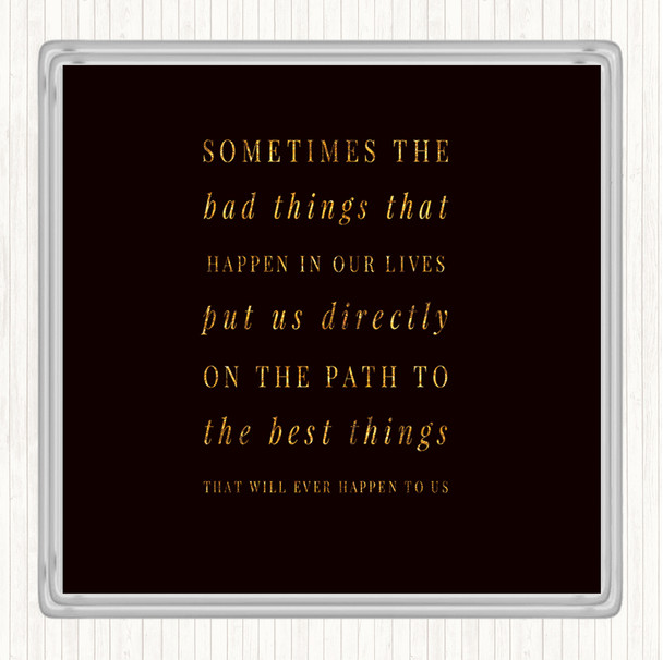 Black Gold Bad Things Happen For A Reason Quote Drinks Mat Coaster