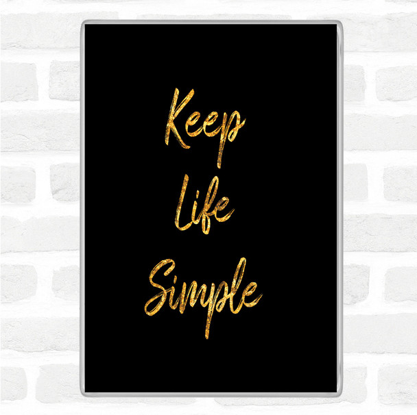 Black Gold Keep Life Quote Jumbo Fridge Magnet