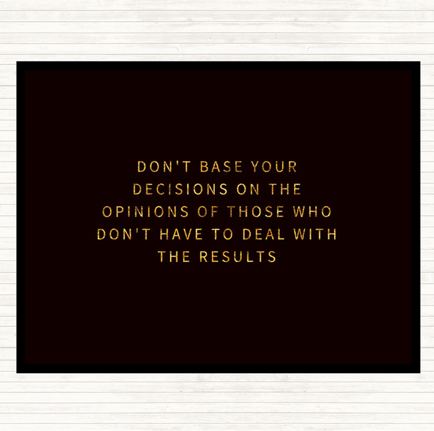 Black Gold Base Your Decisions Quote Mouse Mat Pad