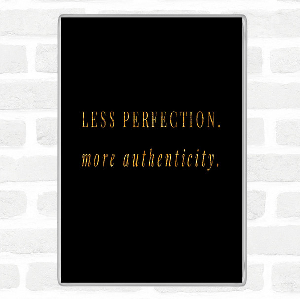 Black Gold Less Perfection Quote Jumbo Fridge Magnet