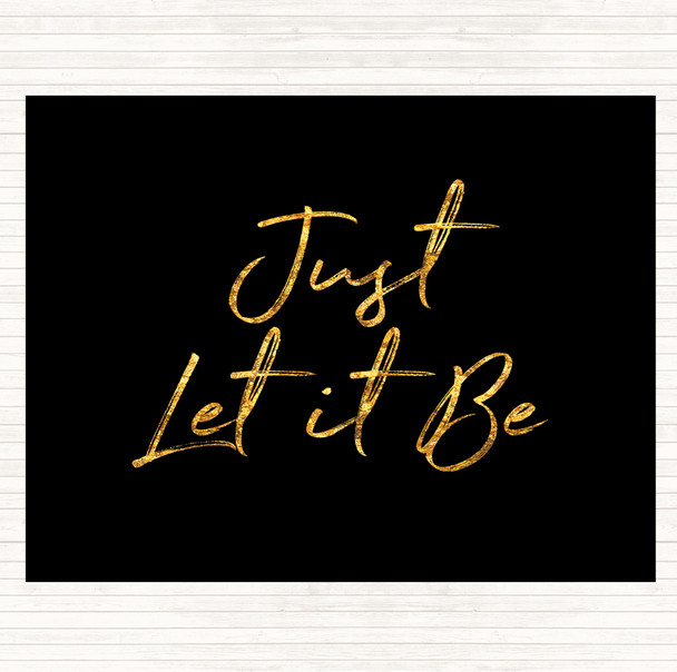 Black Gold Let It Be Quote Mouse Mat Pad