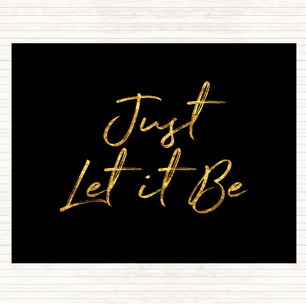 Black Gold Let It Be Quote Dinner Table Placemat