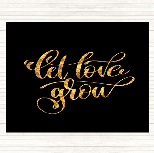 Black Gold Let Love Grow Quote Dinner Table Placemat