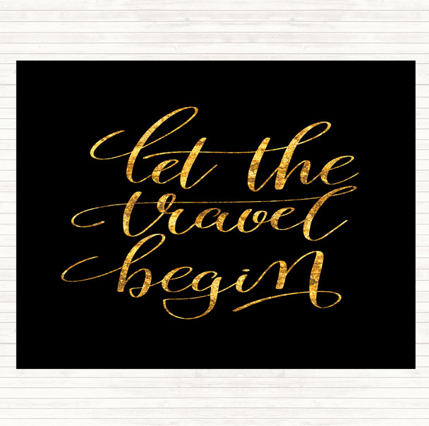 Black Gold Let The Travel Begin Quote Dinner Table Placemat