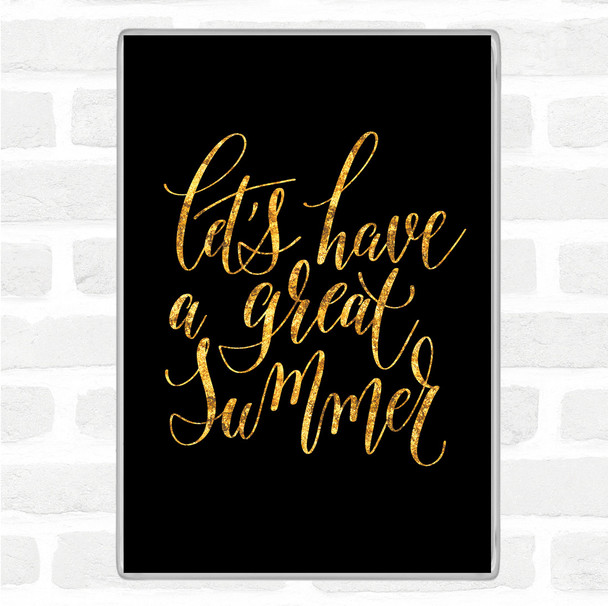 Black Gold Lets Have A Great Summer Quote Jumbo Fridge Magnet