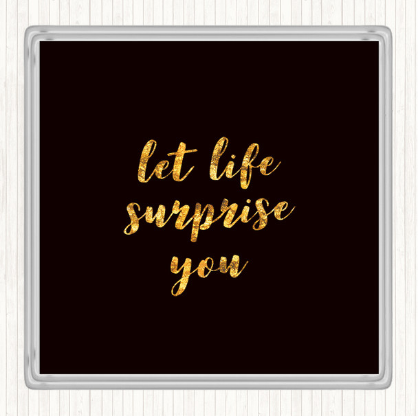 Black Gold Life Surprise You Quote Drinks Mat Coaster