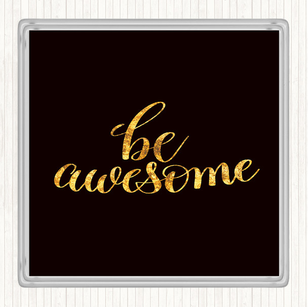 Black Gold Be Awesome Swirl Quote Drinks Mat Coaster