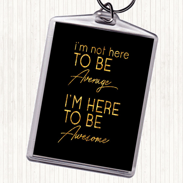 Black Gold Be Awesome Quote Bag Tag Keychain Keyring