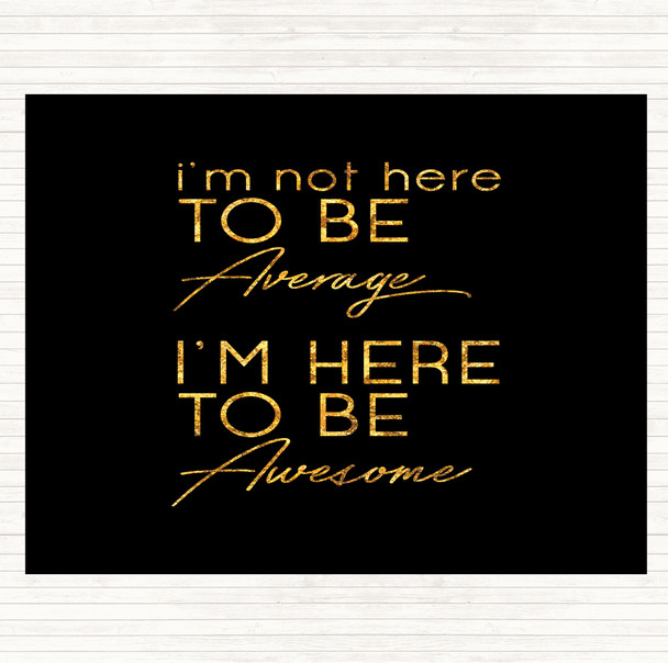 Black Gold Be Awesome Quote Dinner Table Placemat