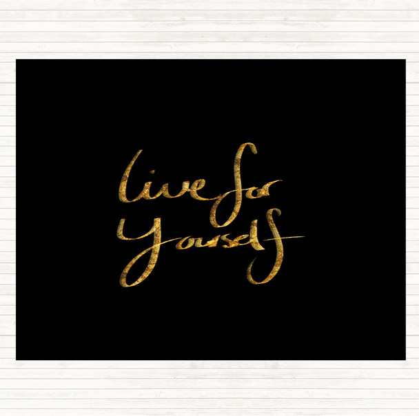 Black Gold Live For Yourself Quote Mouse Mat Pad