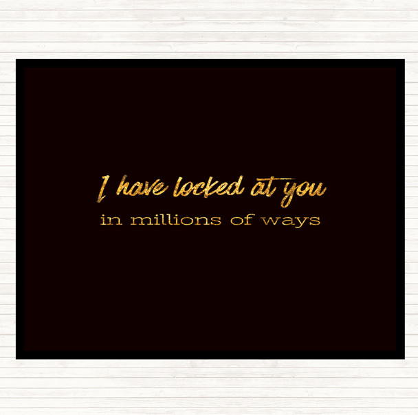 Black Gold Looked At You Quote Mouse Mat Pad