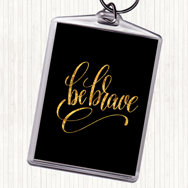 Black Gold Be Brave Swirl Quote Bag Tag Keychain Keyring