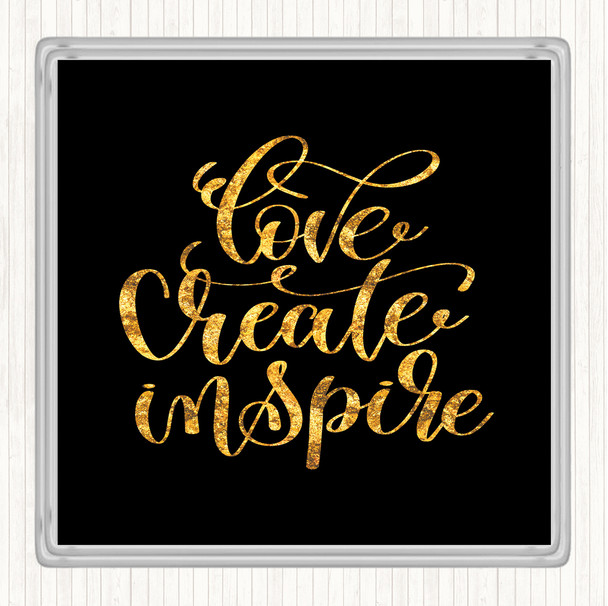 Black Gold Love Create Inspire Quote Drinks Mat Coaster