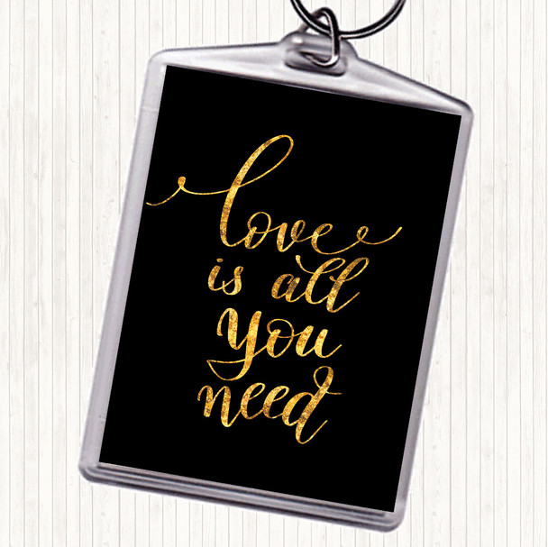 Black Gold Love Is All You Need Quote Bag Tag Keychain Keyring