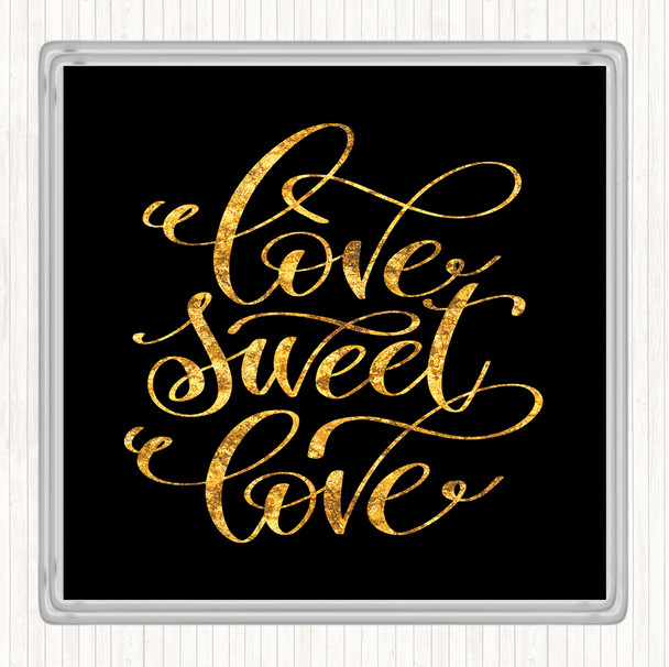 Black Gold Love Sweet Love Quote Drinks Mat Coaster
