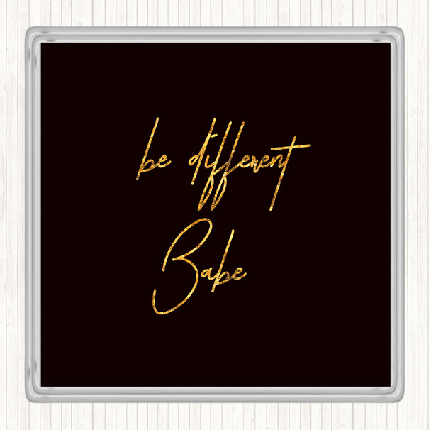 Black Gold Be Different Babe Quote Drinks Mat Coaster