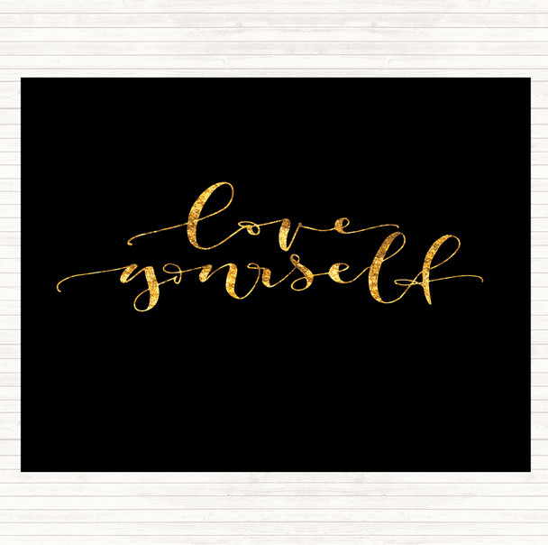 Black Gold Love Yourself Love Quote Dinner Table Placemat