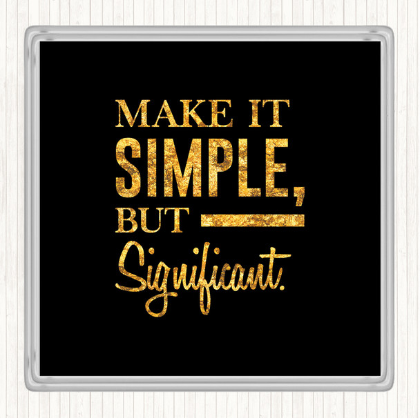 Black Gold Make It Simple Quote Drinks Mat Coaster