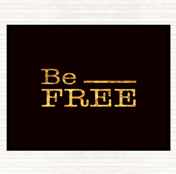 Black Gold Be Free Quote Mouse Mat Pad