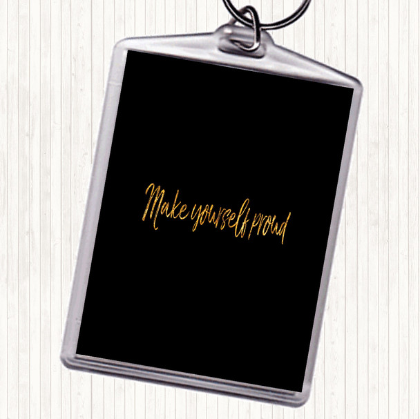 Black Gold Make Yourself Proud Quote Bag Tag Keychain Keyring
