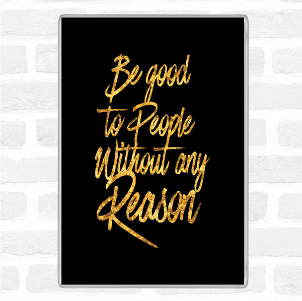 Black Gold Be Good To People Quote Jumbo Fridge Magnet