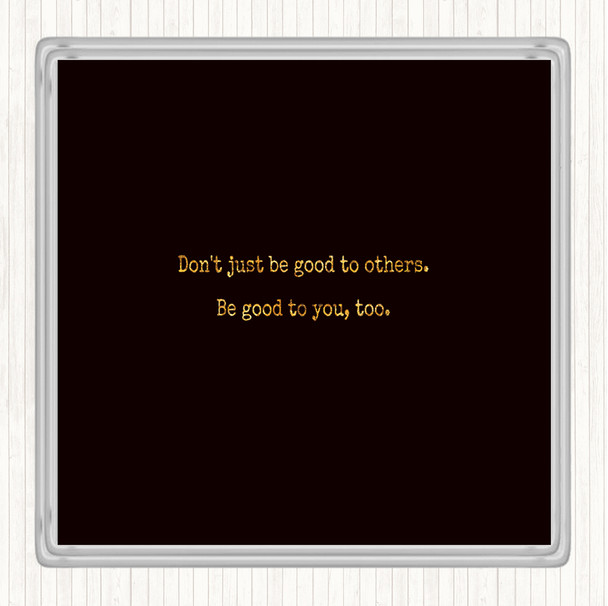 Black Gold Be Good To You Quote Drinks Mat Coaster