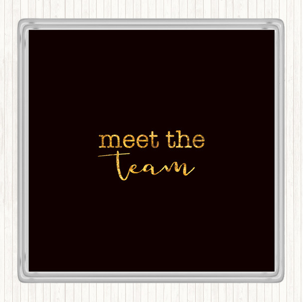 Black Gold Meet The Team Quote Drinks Mat Coaster