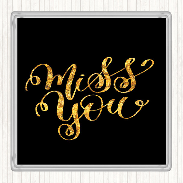 Black Gold Miss You Quote Drinks Mat Coaster