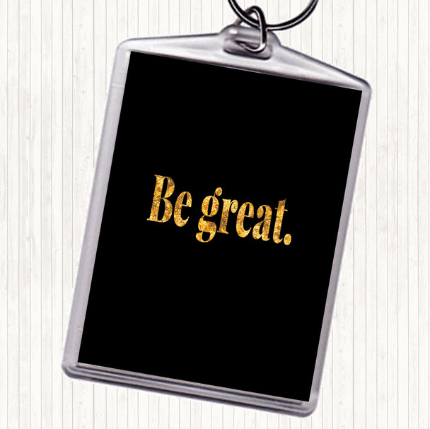 Black Gold Be Great Quote Bag Tag Keychain Keyring