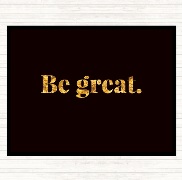 Black Gold Be Great Quote Mouse Mat Pad