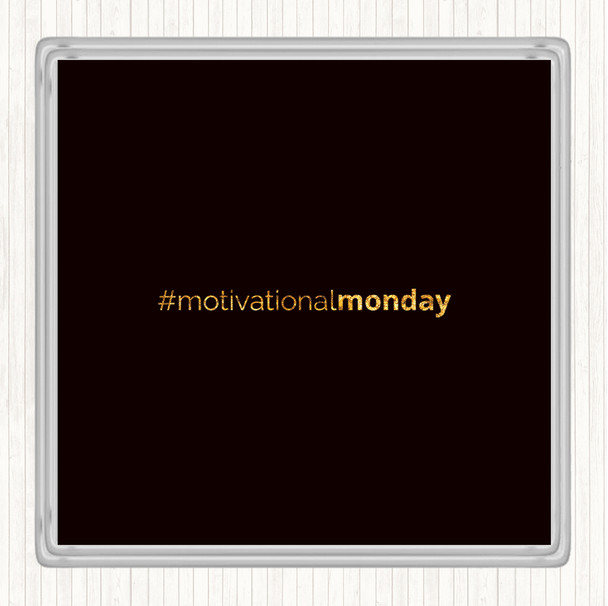 Black Gold Motivational Monday Quote Drinks Mat Coaster