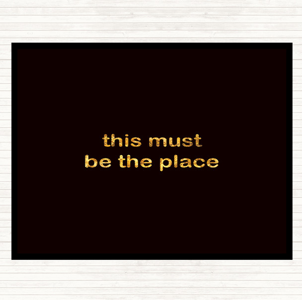 Black Gold Must Be The Place Quote Dinner Table Placemat