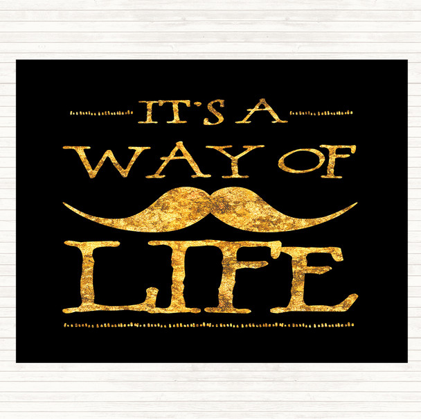 Black Gold Mustache Its A Way Of Life Quote Mouse Mat Pad