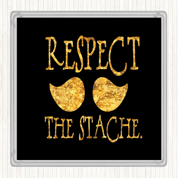 Black Gold Mustache Respect Quote Drinks Mat Coaster