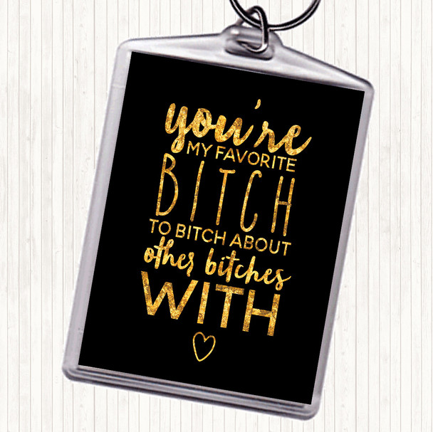 Black Gold My Favourite Bitch Quote Bag Tag Keychain Keyring