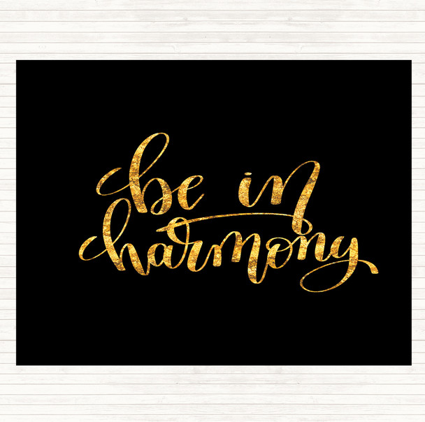 Black Gold Be In Harmony Quote Dinner Table Placemat